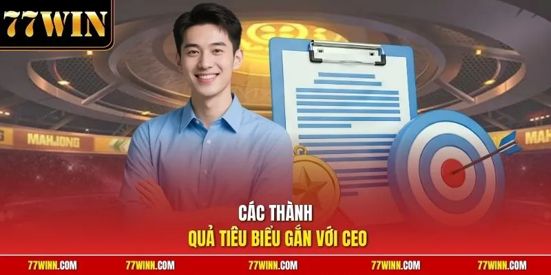 Các thành quả tiêu biểu gắn với CEO 
