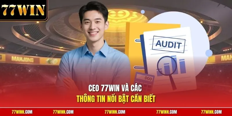 CEO 77Win và các thông tin nổi bật cần biết 