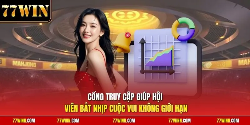 Cổng truy cập giúp hội viên bắt nhịp cuộc vui không giới hạn