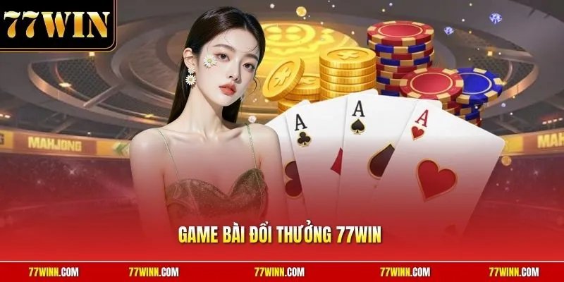 Game bài đổi thưởng 77Win