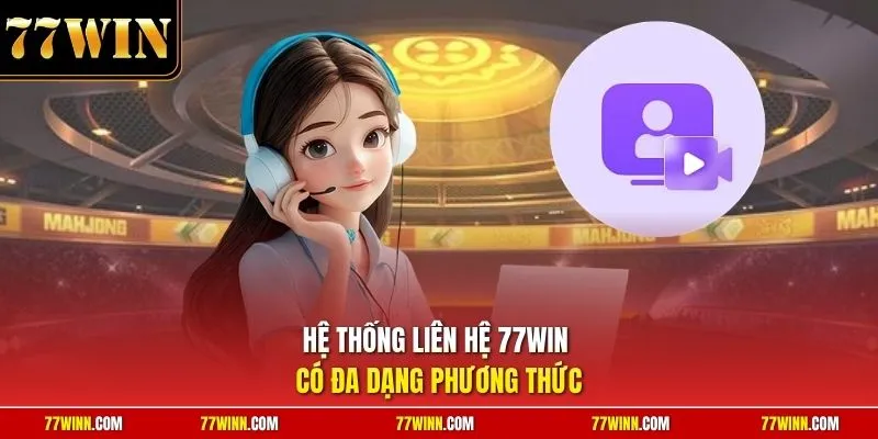 Hệ thống liên hệ 77Win có đa dạng phương thức