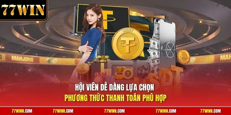 Hội viên dễ dàng lựa chọn phương thức thanh toán phù hợp