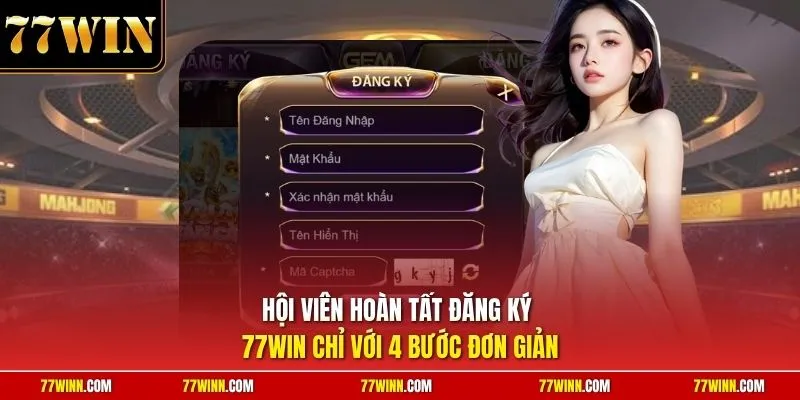Hội viên hoàn tất đăng ký 77Win chỉ với 4 bước đơn giản