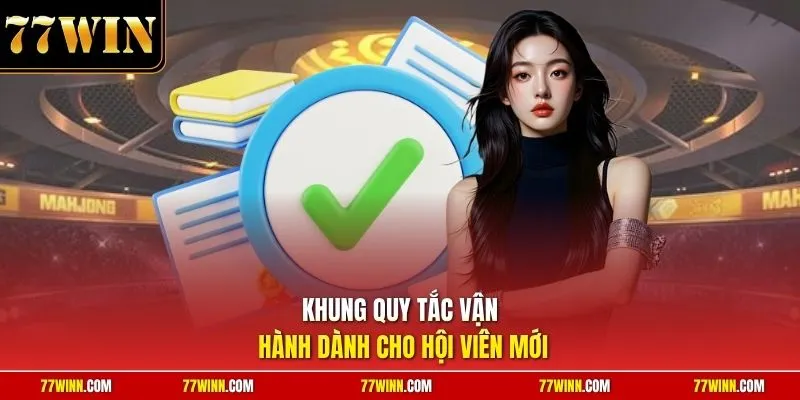 Khung quy tắc vận hành dành cho hội viên mới 