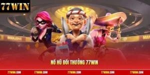 Nổ hũ đổi thưởng 77Win