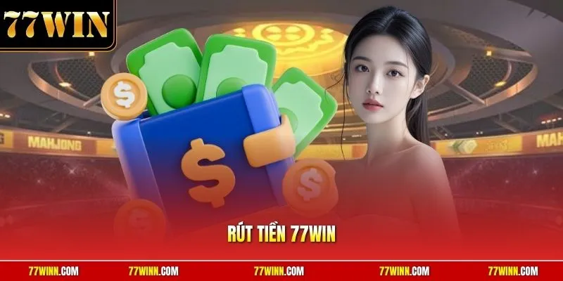 Rút tiền 77Win