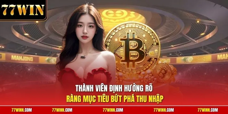 Thành viên định hướng rõ ràng mục tiêu bứt phá thu nhập