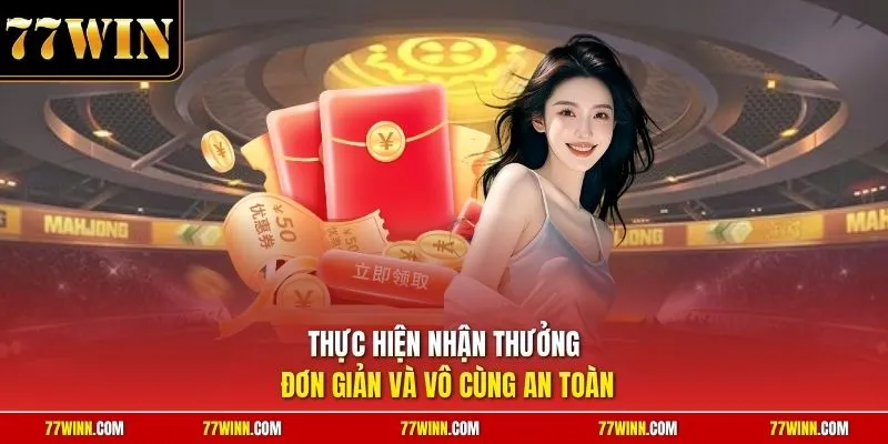 Thực hiện nhận thưởng đơn giản và vô cùng an toàn